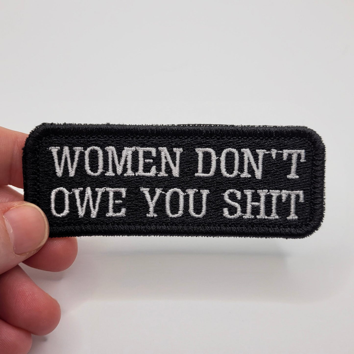 Women Don't Owe You Shit Embroidered Patch