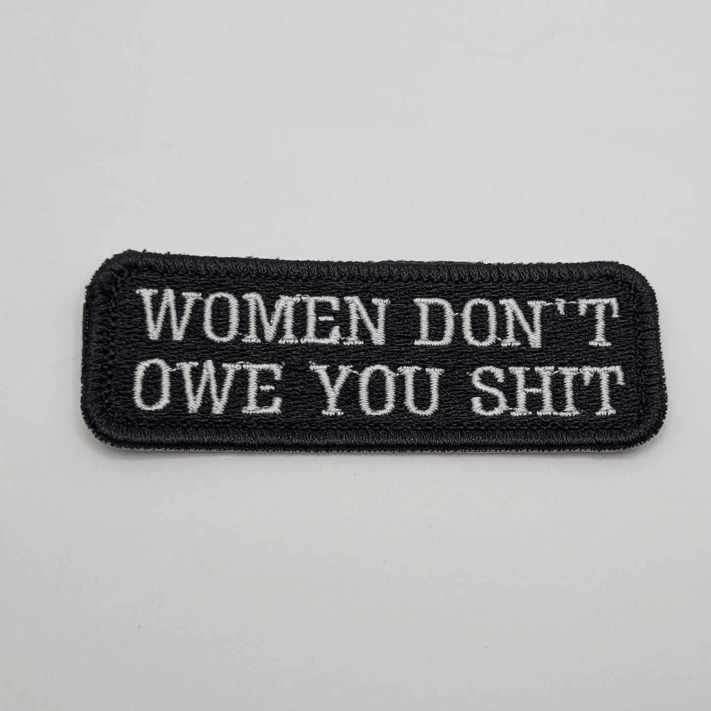 Women Don't Owe You Shit Embroidered Patch