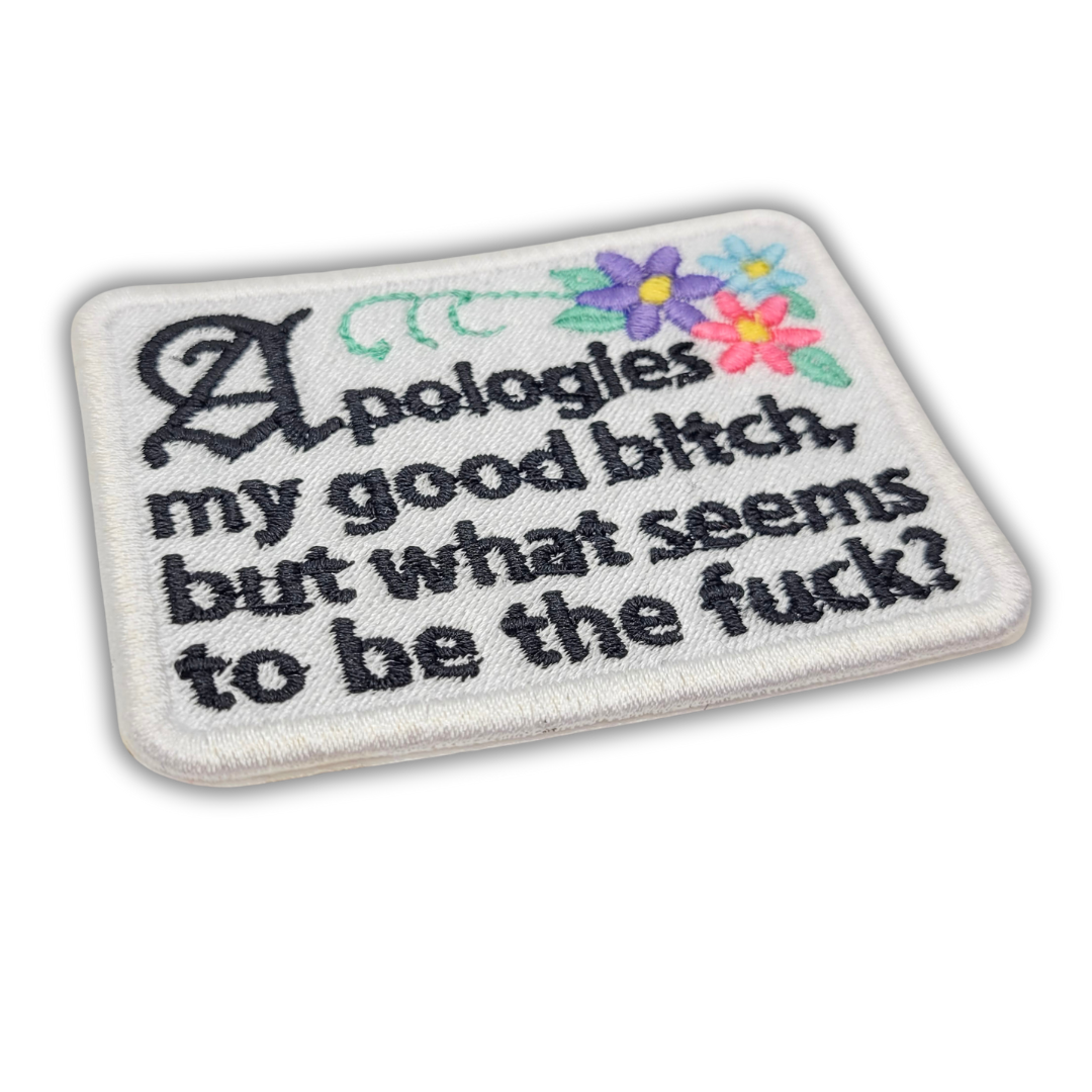 Apologies My Good Bitch Embroidered Patch