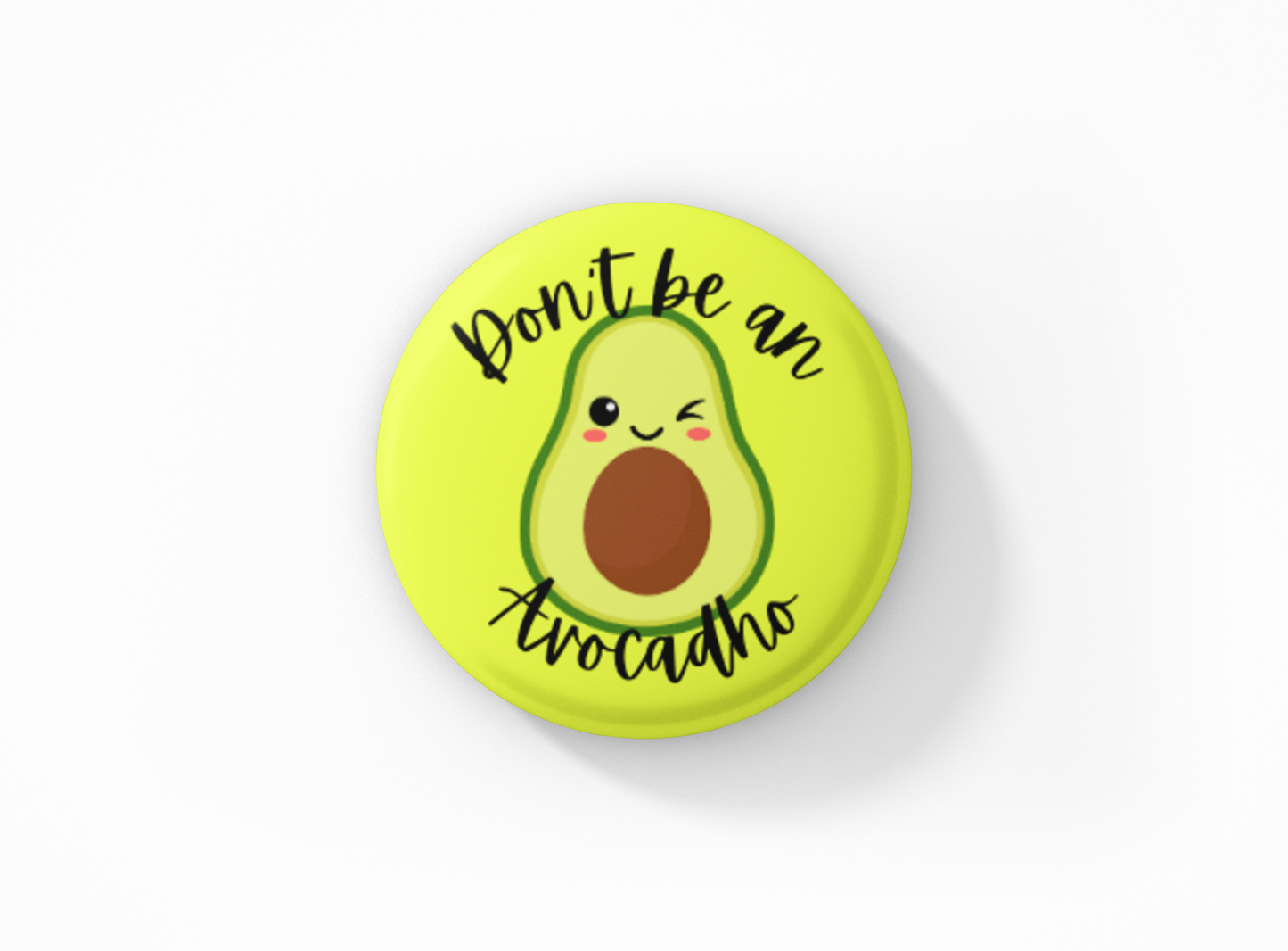 Don't be an Avocadho Pinback Button