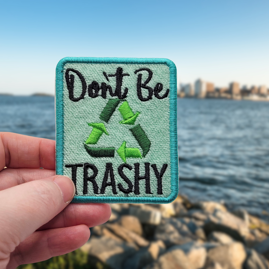 Don't Be Trashy Embroidered Patch