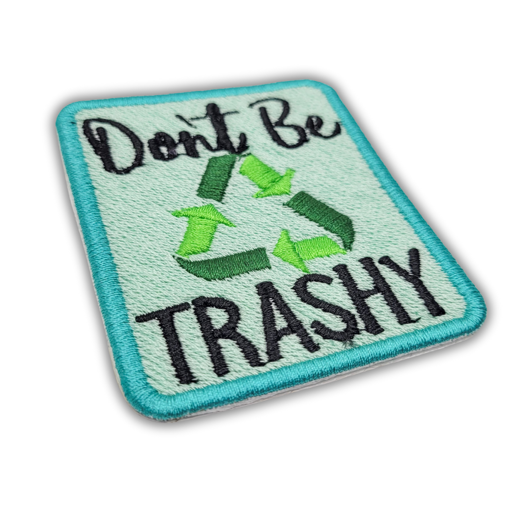Don't Be Trashy Embroidered Patch