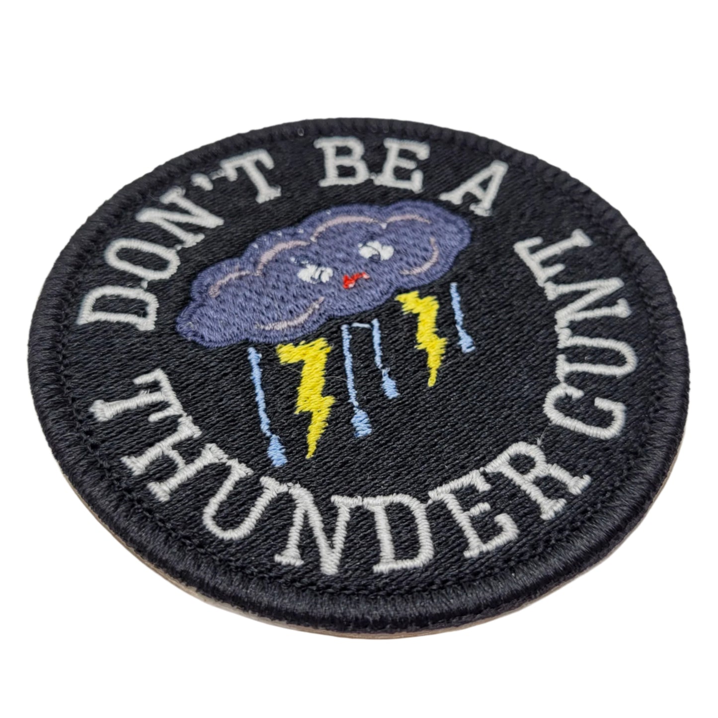 Don't Be a Thunder Cunt Embroidered Patch
