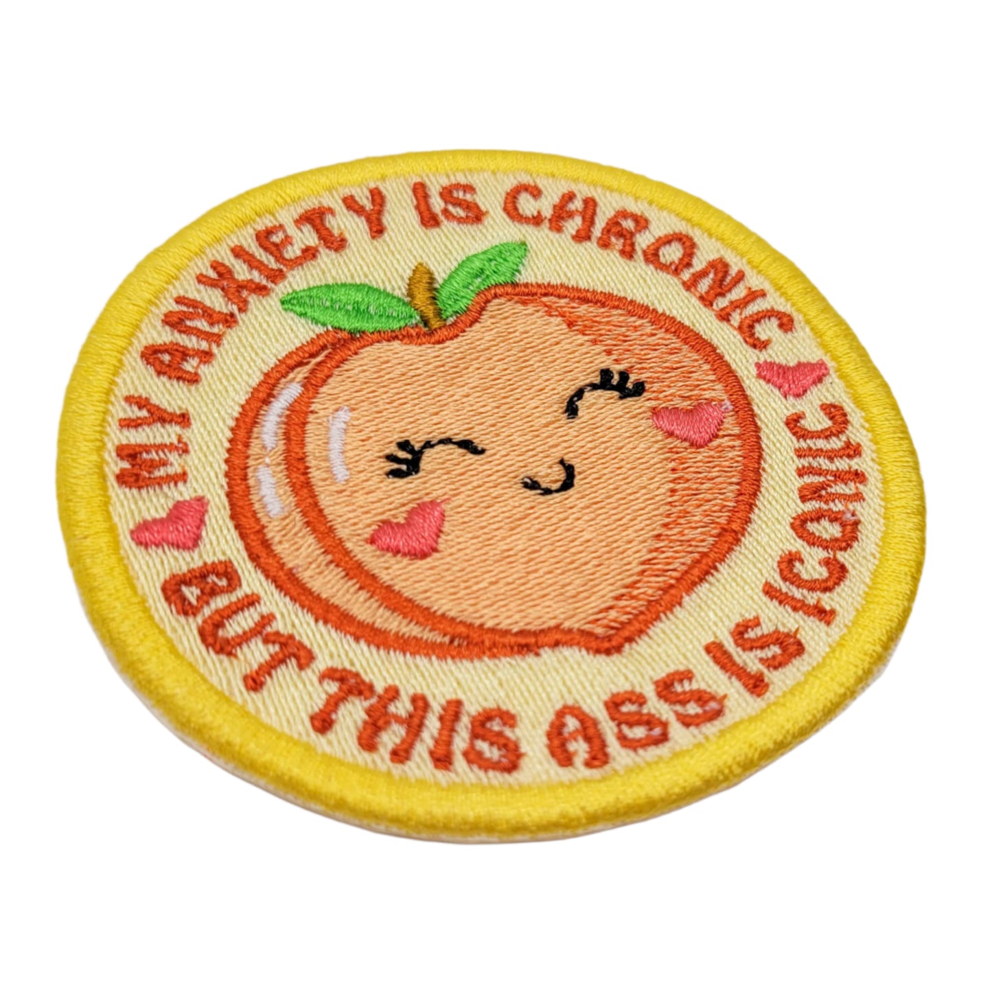 My Anxiety is Chronic but This Ass is Iconic Peach Embroidered Patch