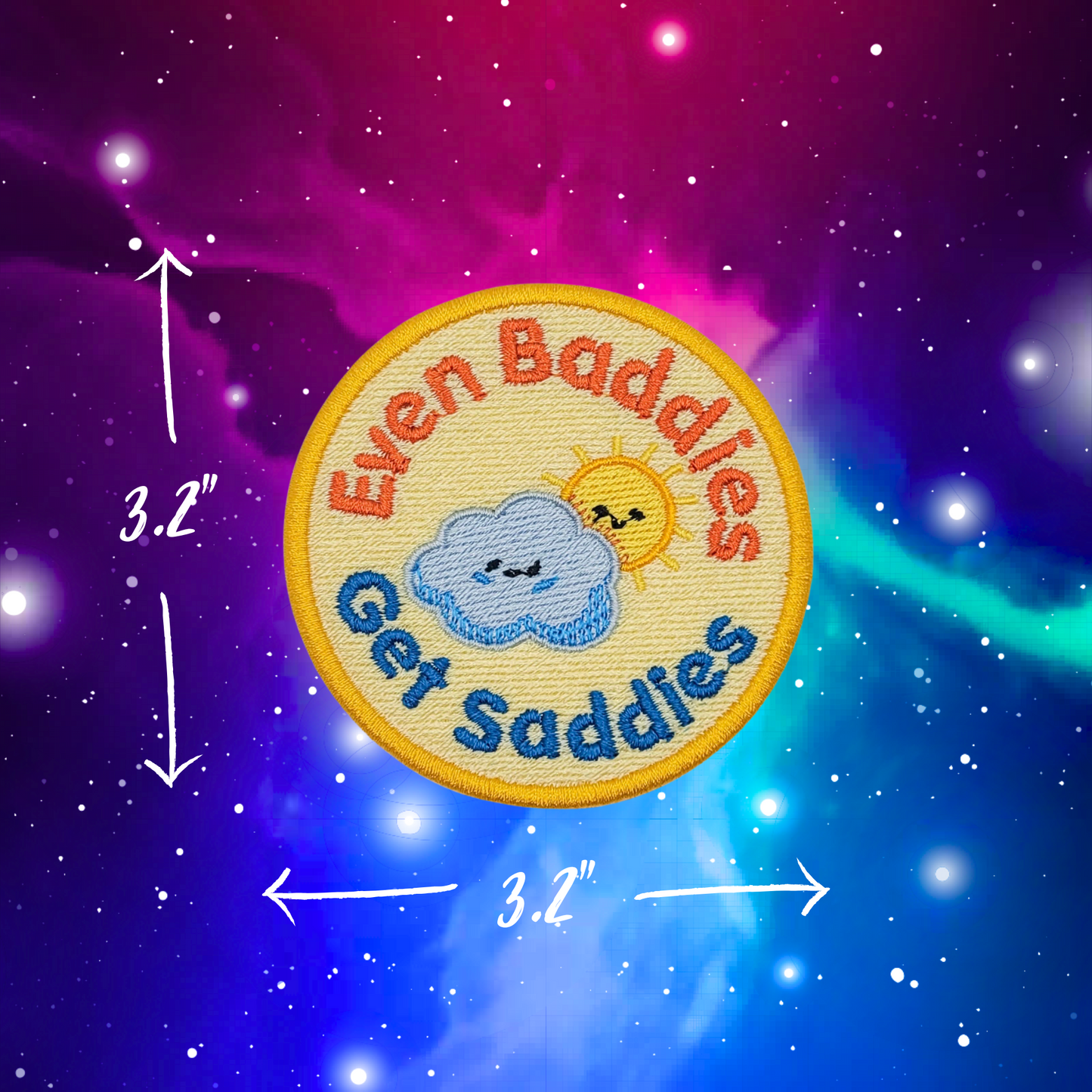 Even Baddies Get Saddies Embroidered Patch