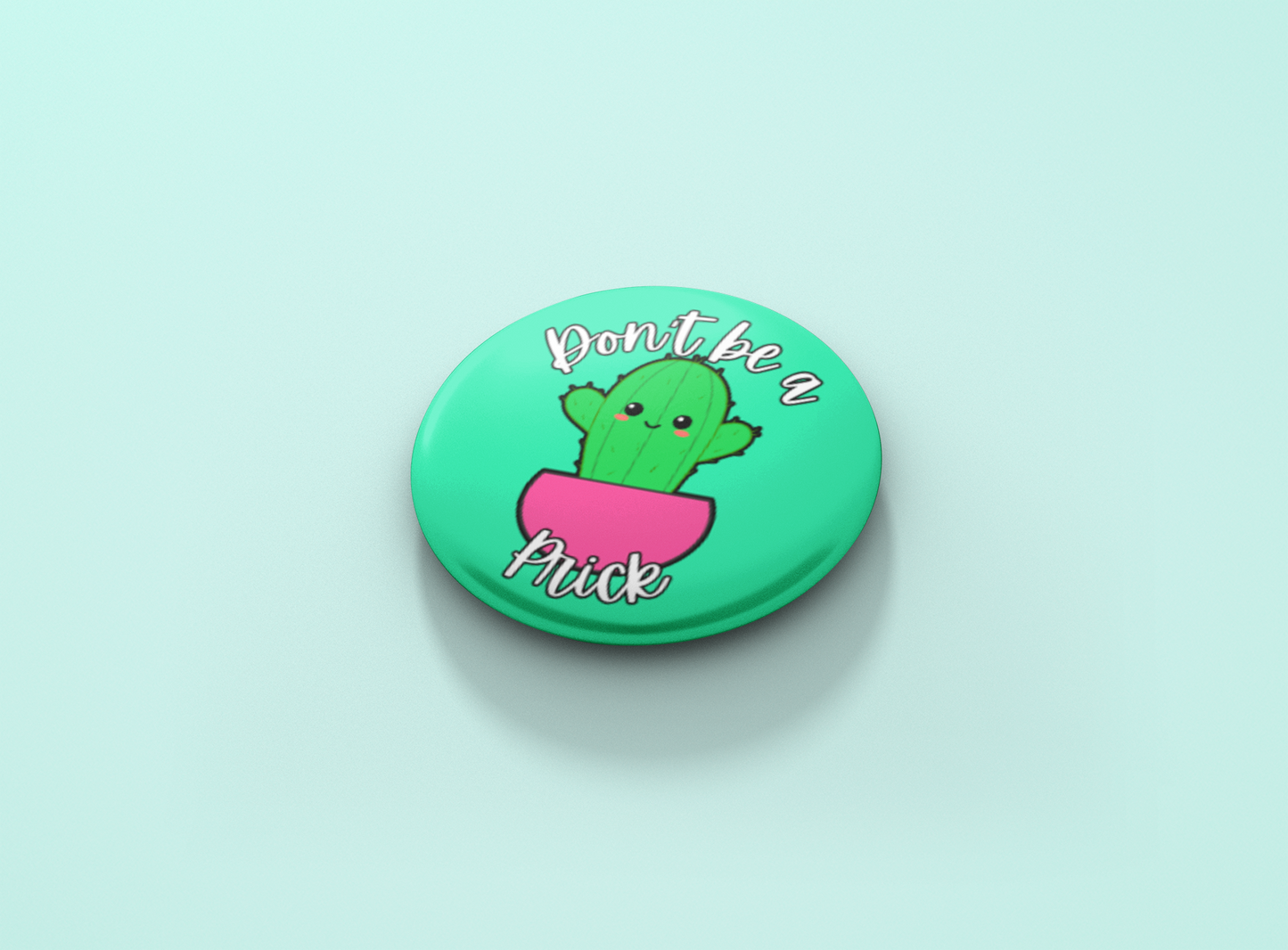 Don't be a Prick Pinback Button