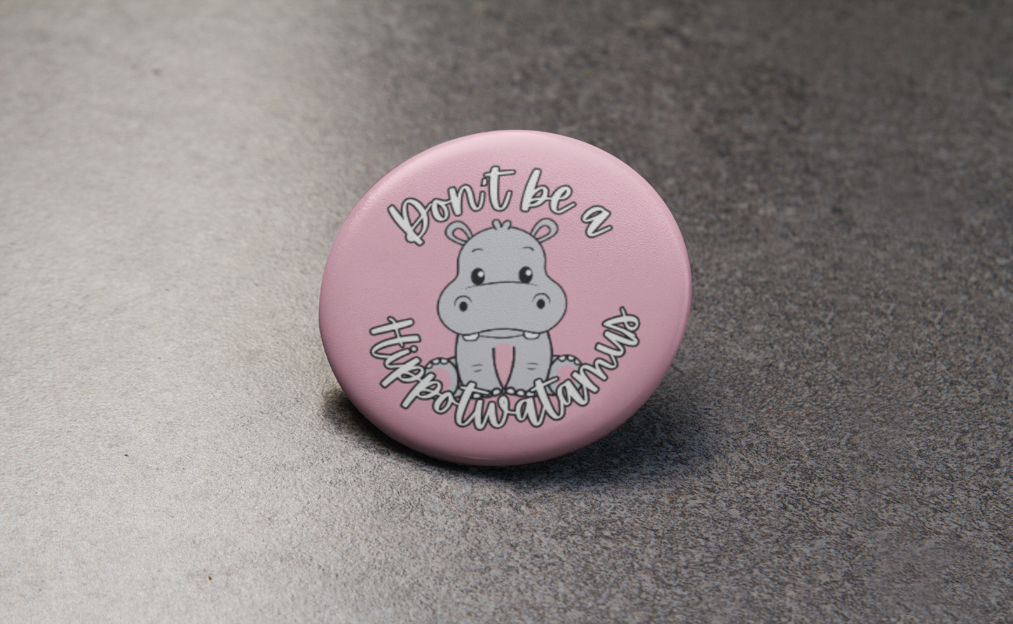 Don't be a Hippotwatamus Pinback Button