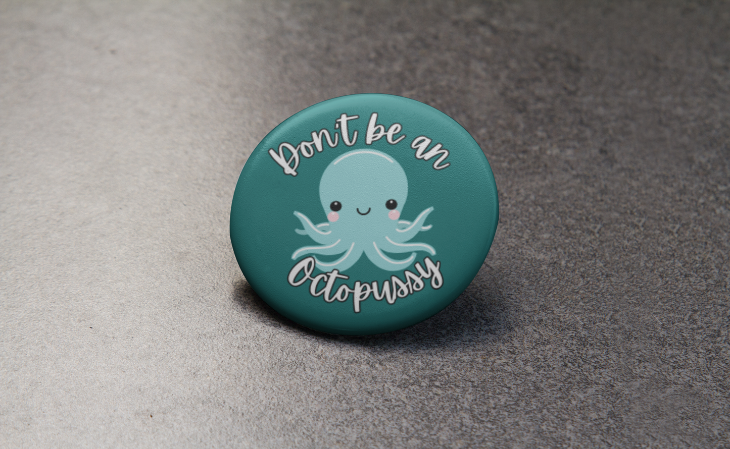 Don't be a Octopussy Pinback Button