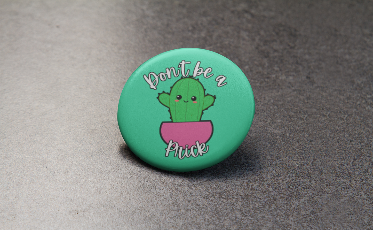 Don't be a Prick Pinback Button