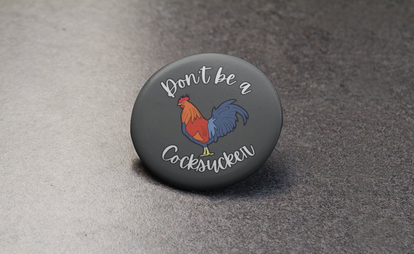 Don't be a Cocksucker Pinback Button