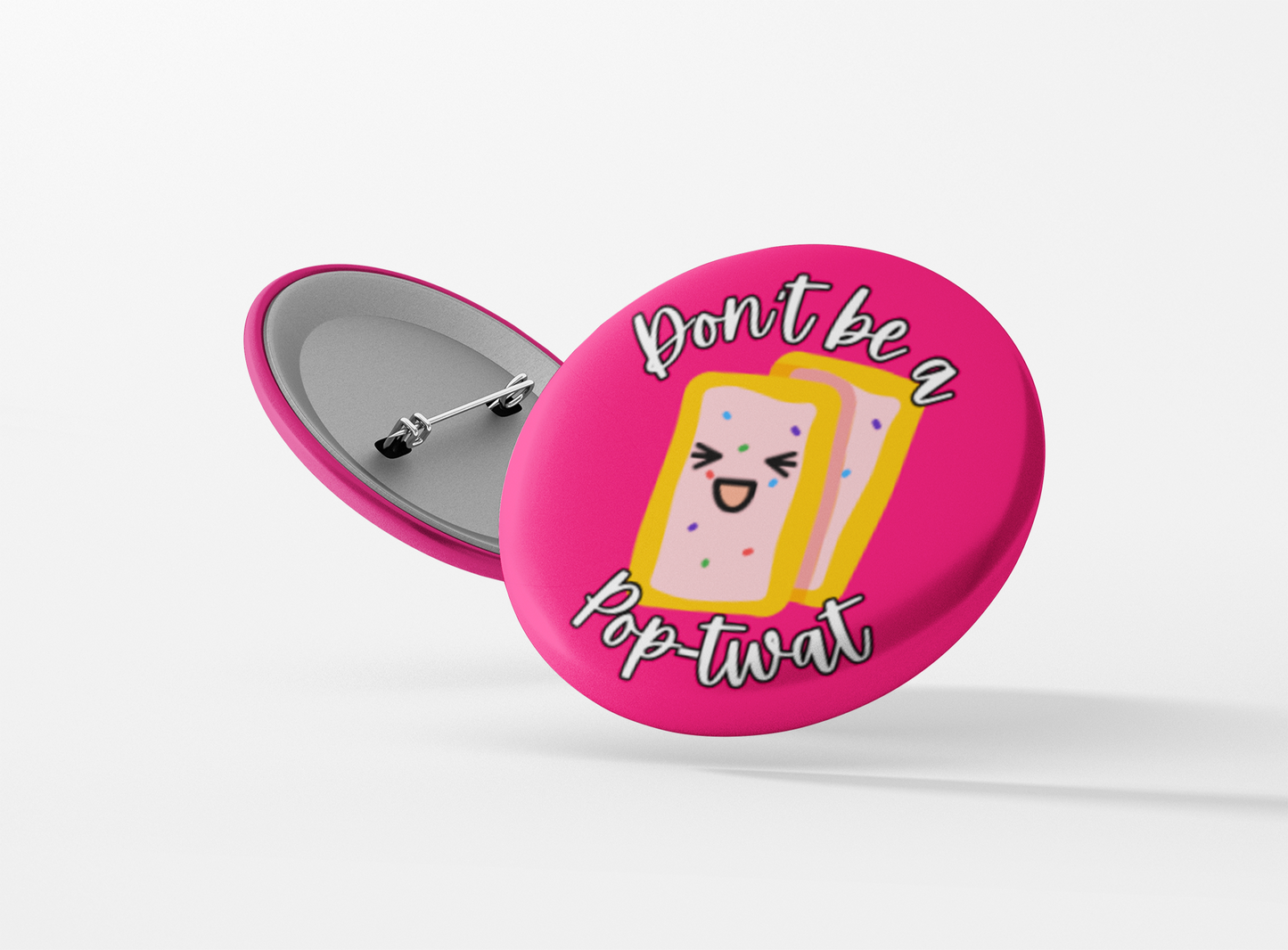 Don't be a Pop-Twat Pinback Button