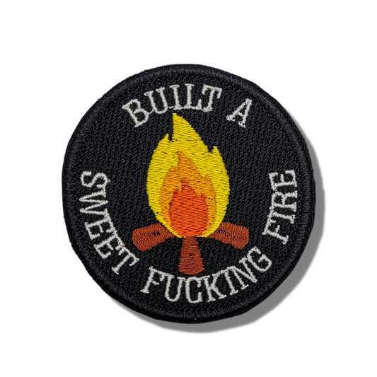 Built A Sweet Fucking Fire Merit Badge
