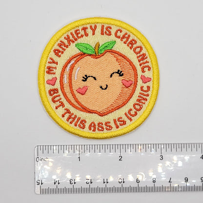 My Anxiety is Chronic but This Ass is Iconic Peach Embroidered Patch