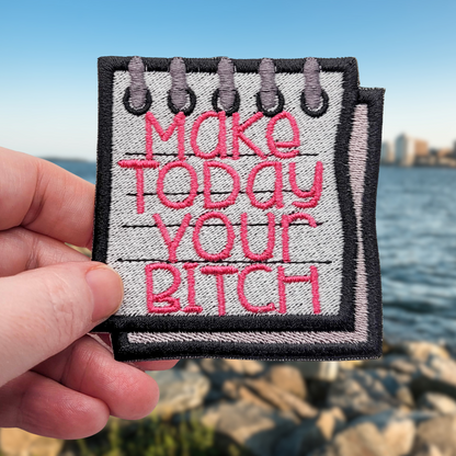 Make Today Your Bitch Patch