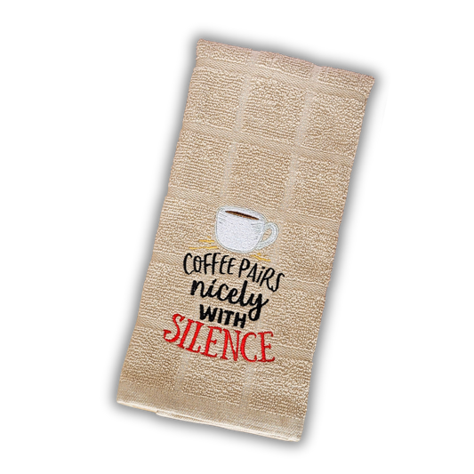 Coffee Pairs Nicely With Silence Embroidered Tea Towel