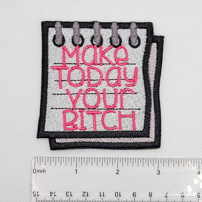 Make Today Your Bitch Patch