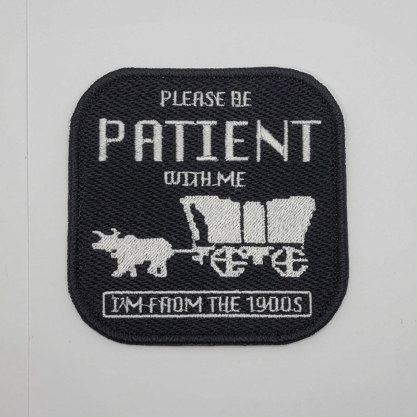 Please Be Patient Embroidered Patch