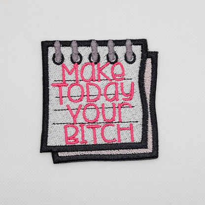 Make Today Your Bitch Patch