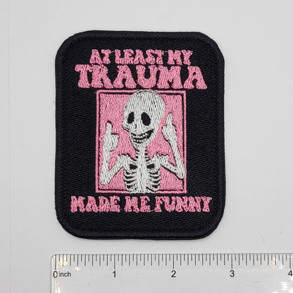 At Least My Trauma Made Me Funny Embroidered Patch