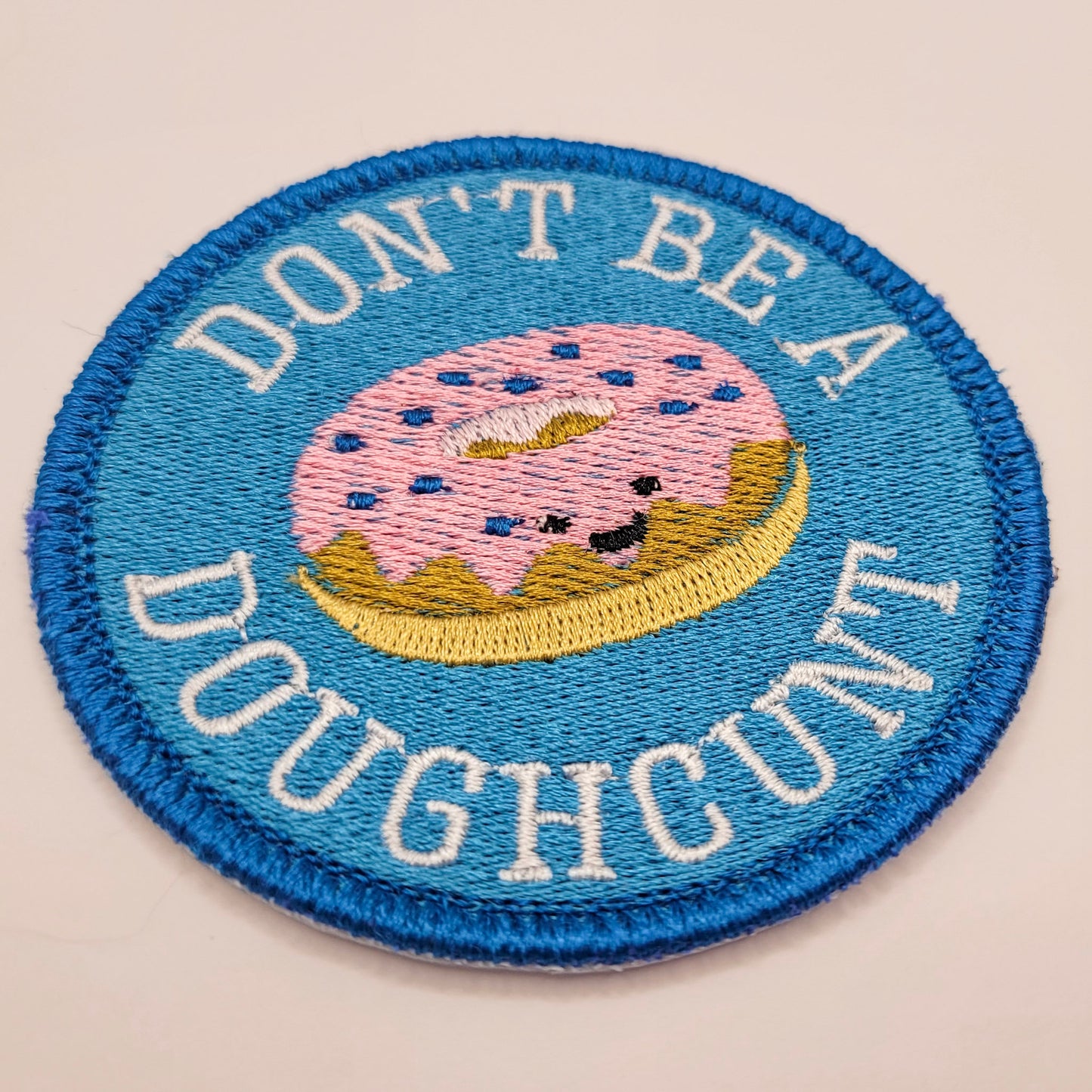 Don't Be a Doughcunt Embroidered Patch