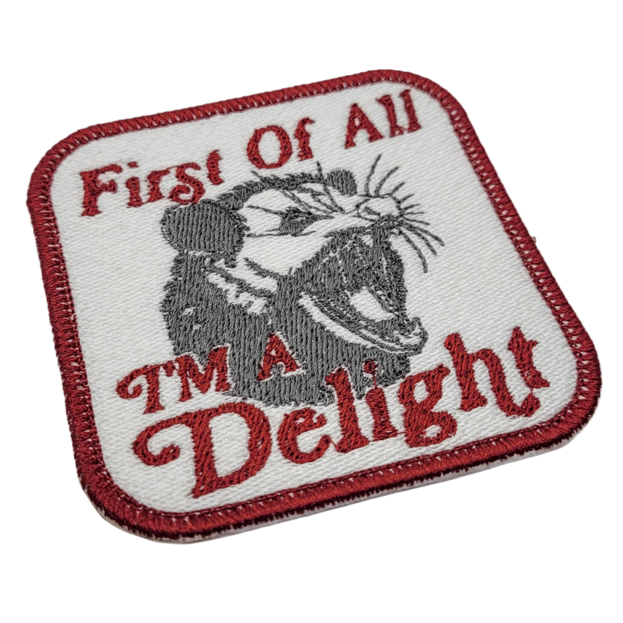 First of All, I'm a Delight Possum Embroidered Patch