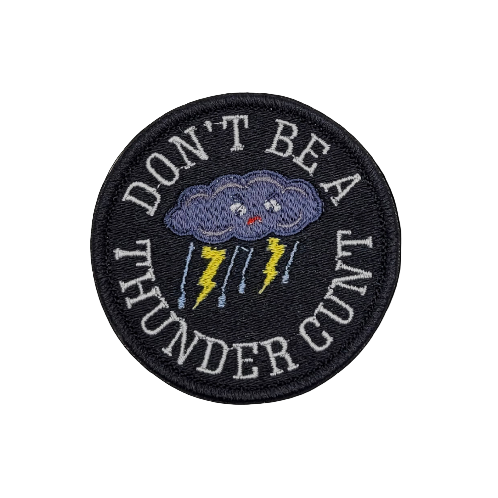 A round embroidered patch with a thunder cloud and the text 'DON'T BE A THUNDER CUNT'.