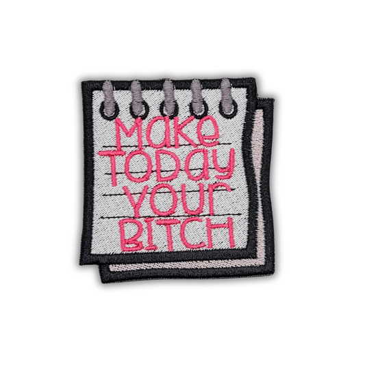 Make Today Your Bitch Patch