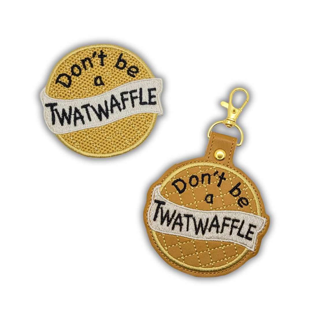 Don't Be a Twat Waffle Embroidered Patch