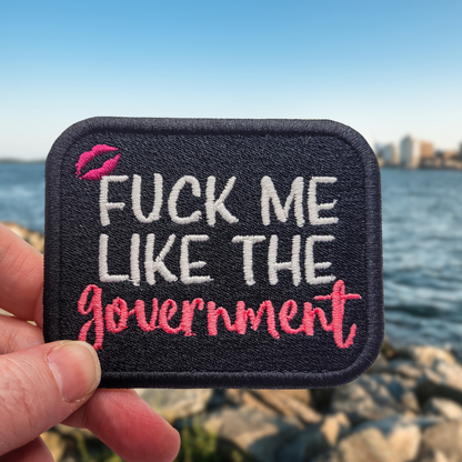 Fuck Me Like The Government Embroidered Patch