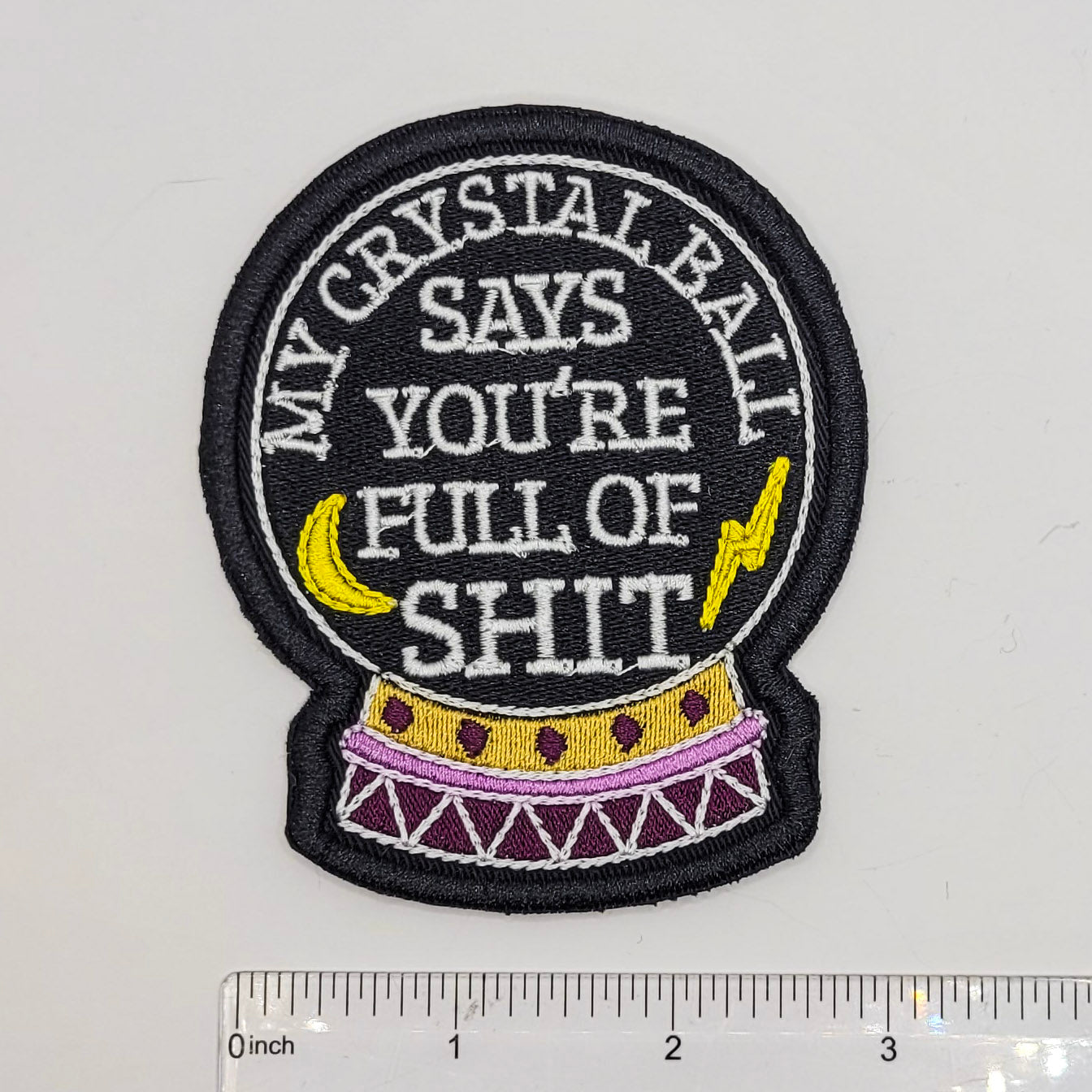 My Crystal Balls Says You're Full of Shit Embroidered Patch