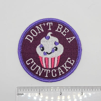 Don't Be a Cuntcake Embroidered Patch