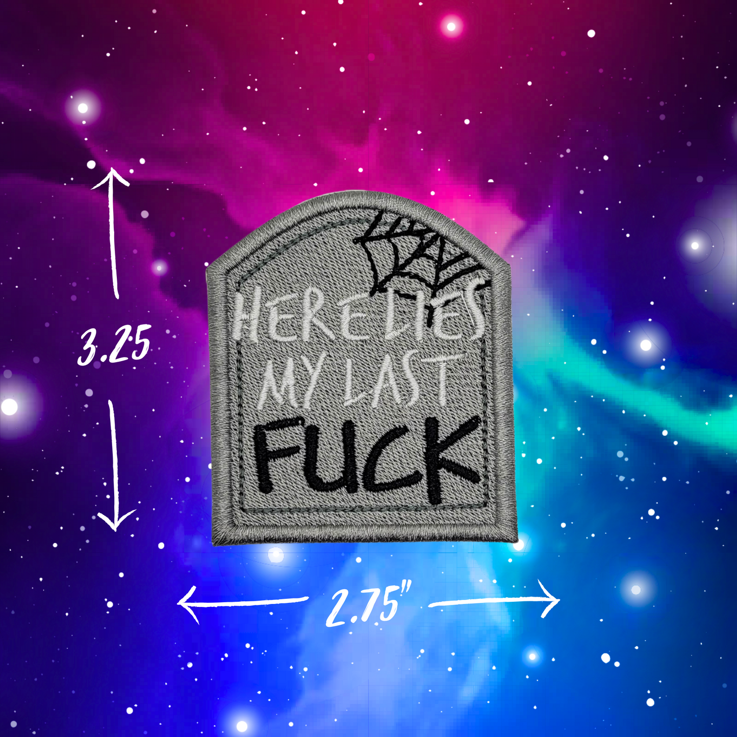 Here Lies My Last Fuck Embroidered Patch