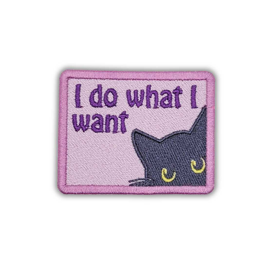 I Do What I Want Cat Embroidered Patch