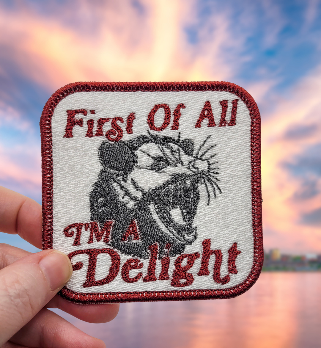 First of All, I'm a Delight Possum Embroidered Patch