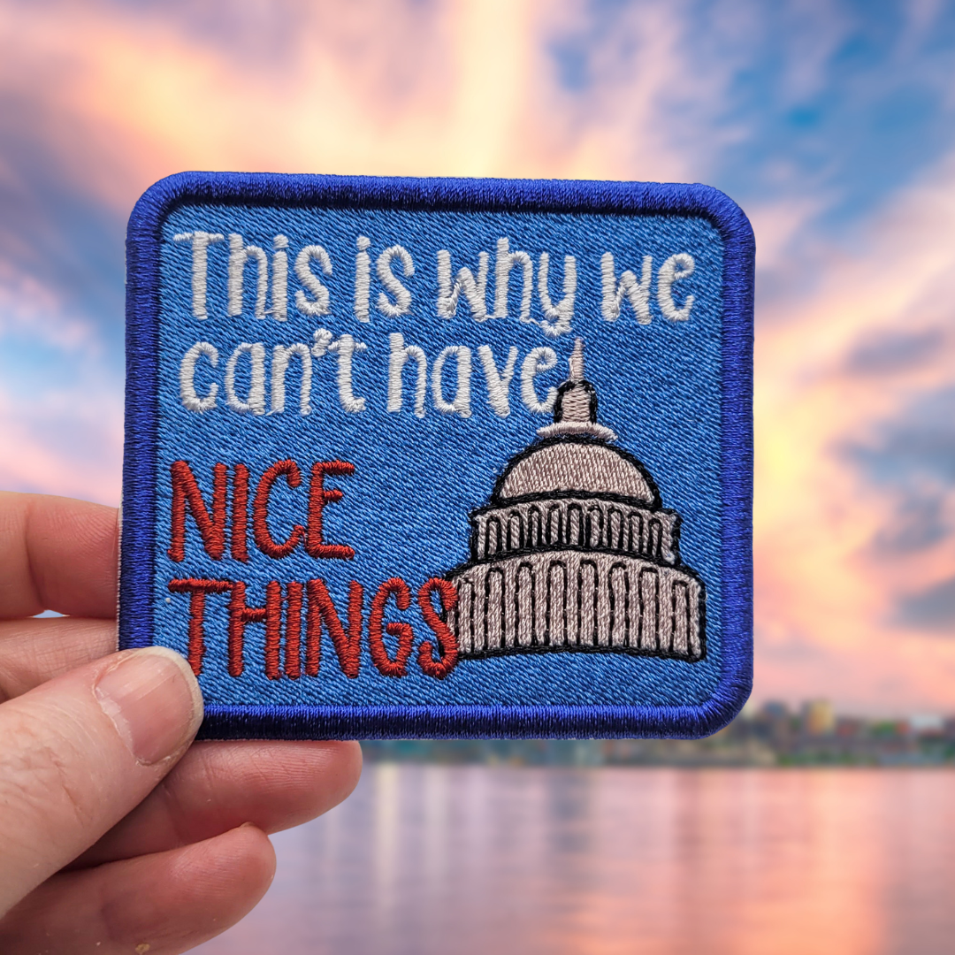 This Is Why We Can't Have Nice Things Embroidered Patch