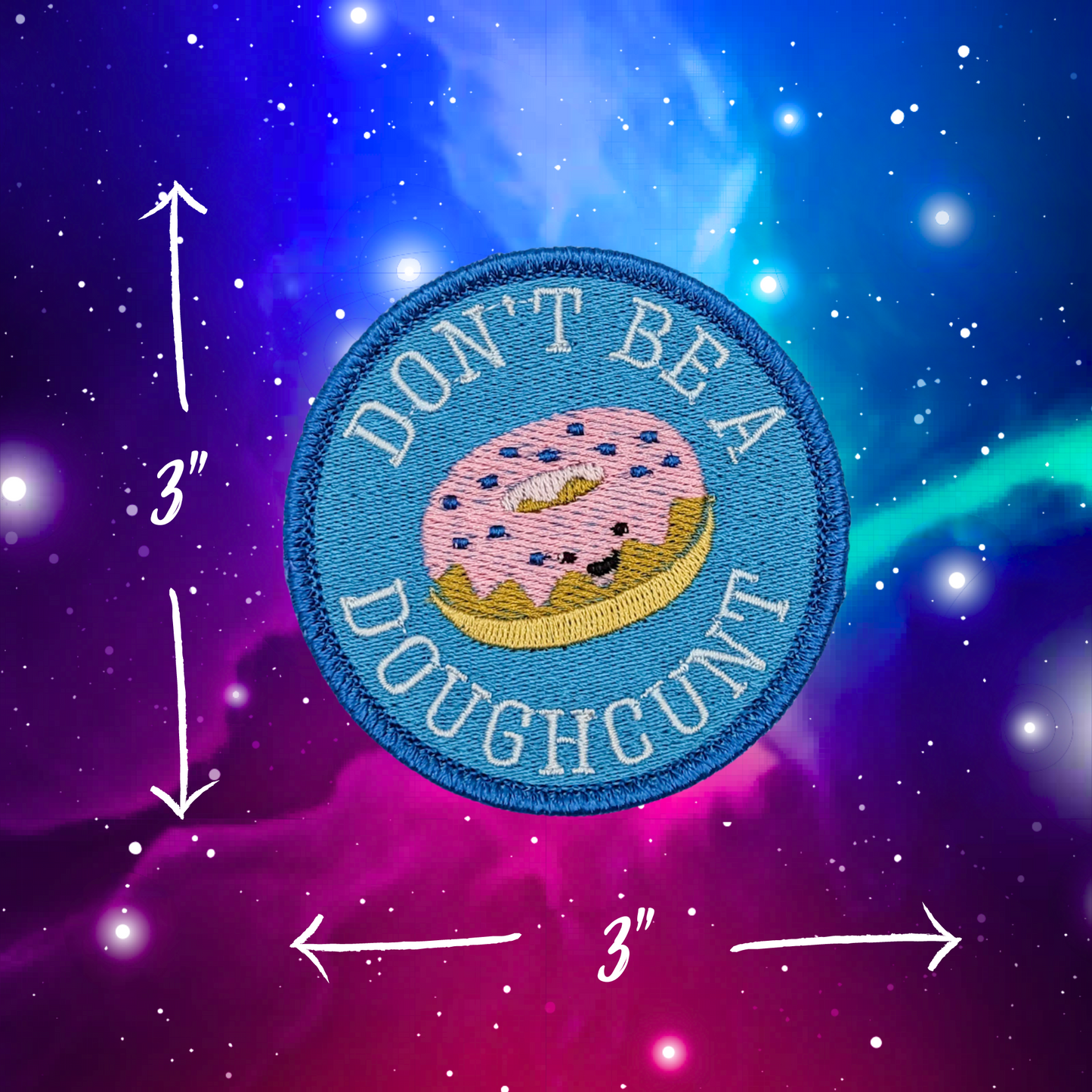 Don't Be a Doughcunt Embroidered Patch