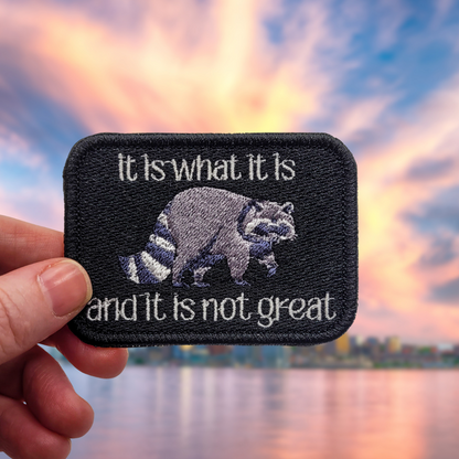 It Is What It Is Raccoon Embroidered Patch