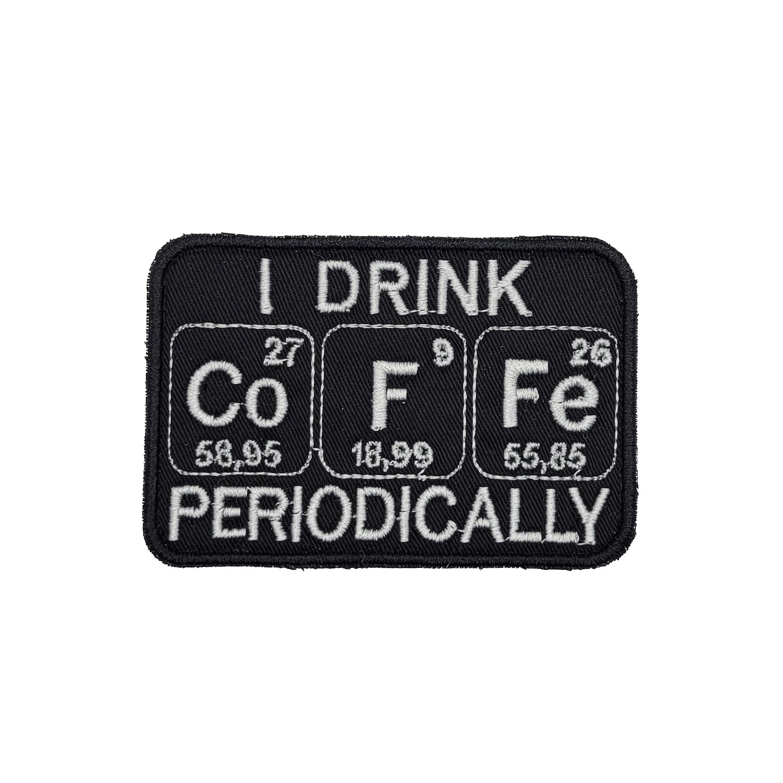 I Drink Coffee Periodically Embroidered Patch