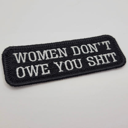 Women Don't Owe You Shit Embroidered Patch