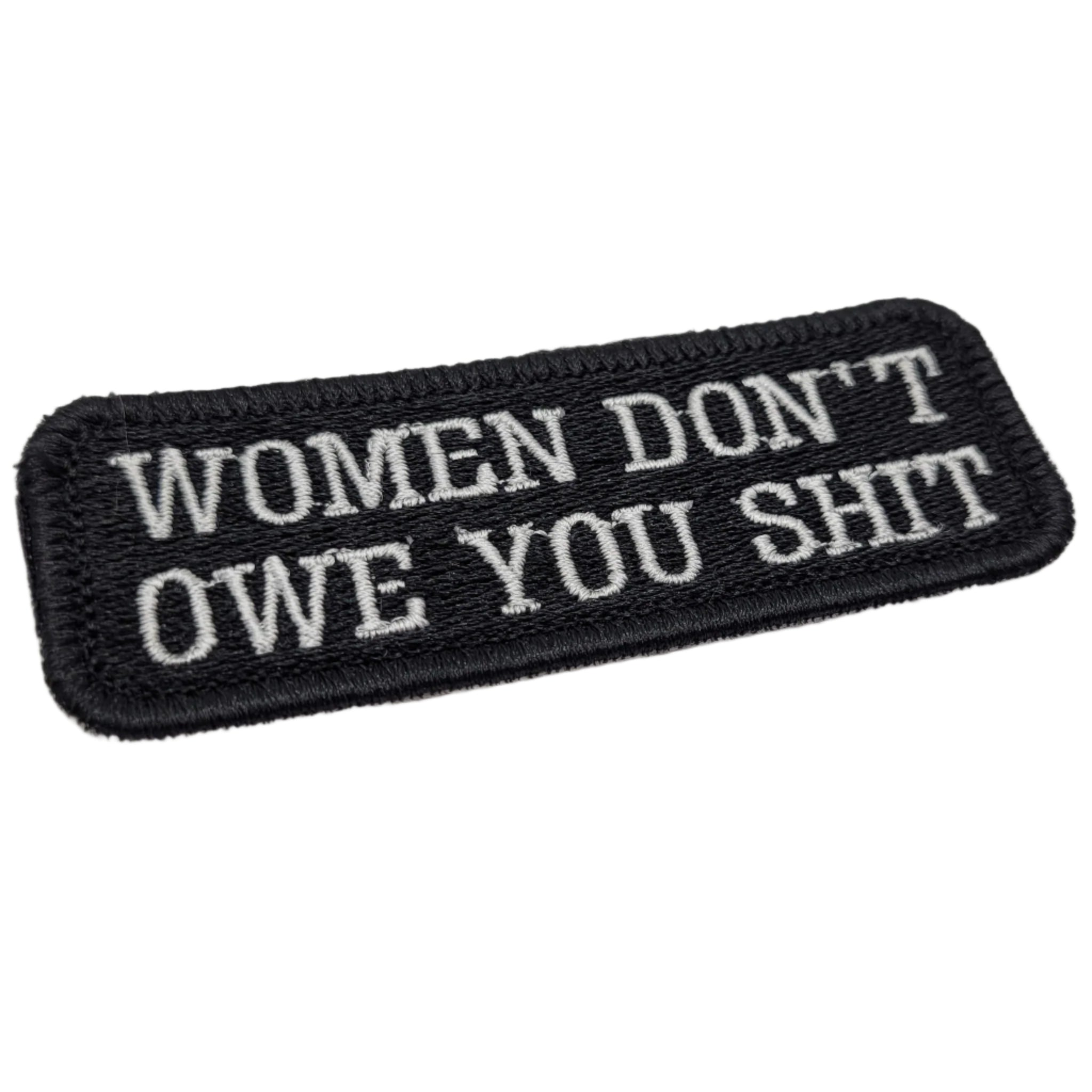 Women Don't Owe You Shit Embroidered Patch