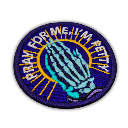 Pray For Me I'm Petty Embroidered Patch