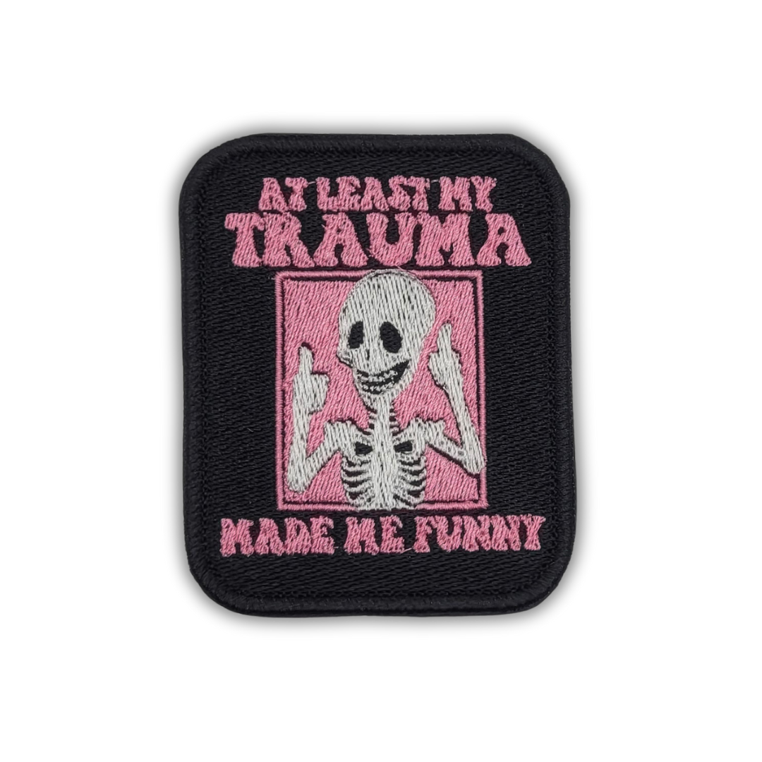 At Least My Trauma Made Me Funny Embroidered Patch