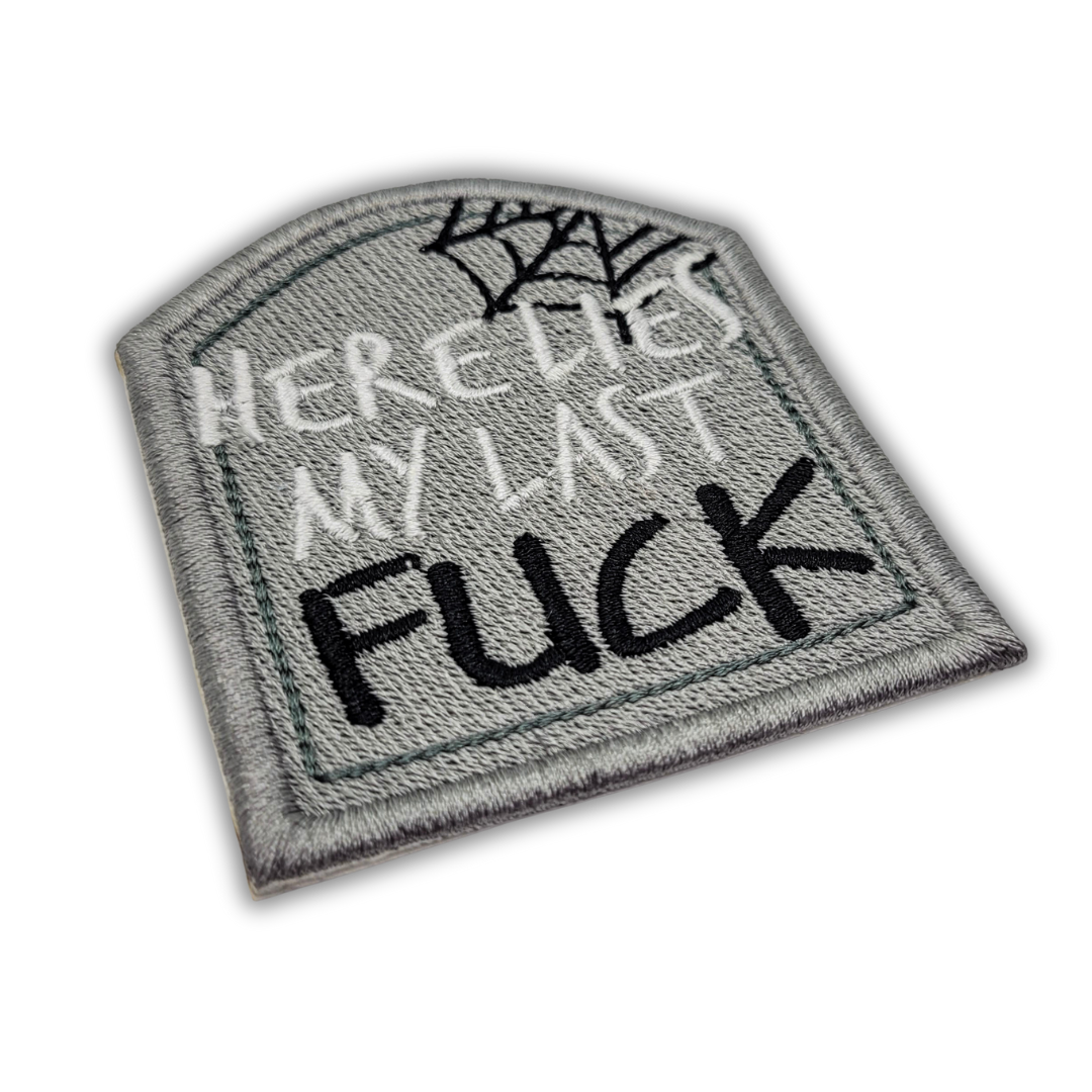 Here Lies My Last Fuck Embroidered Patch