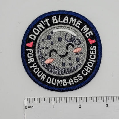 Don't Blame Me Embroidered Patch