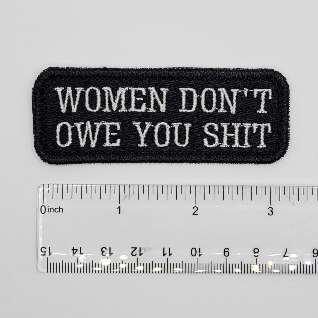 Women Don't Owe You Shit Embroidered Patch