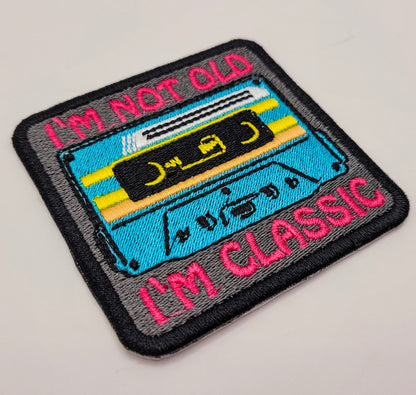 I'm Not Old, I'm Classic Embroidered Patch