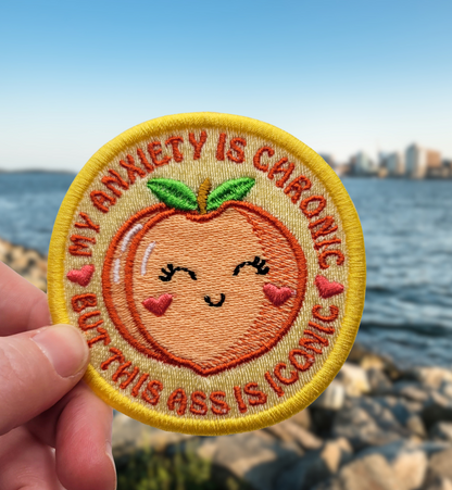 My Anxiety is Chronic but This Ass is Iconic Peach Embroidered Patch