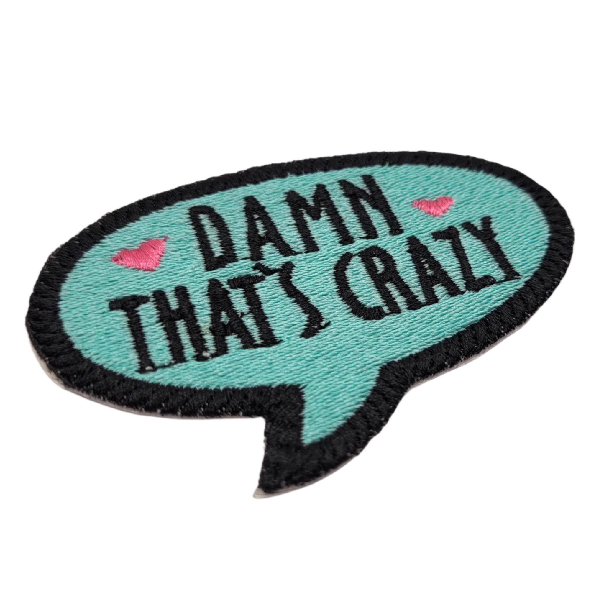Damn That's Crazy Embroidered Patch