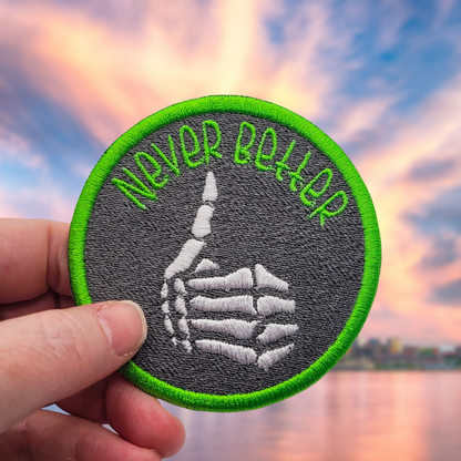 Never Better Embroidered Patch