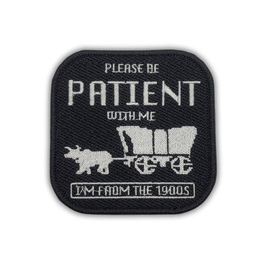 Please Be Patient Embroidered Patch